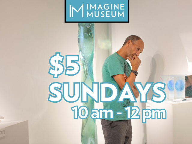 $5 Sundays at Imagine Museum